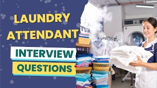 Laundry Attendant Interview Questions (with answers & tips)