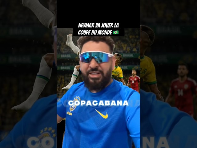 NEYMAR VA JOUER LA COUPE DU MONDE 🇧🇷