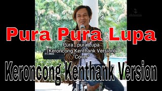 Pura pura Lupa - Petrus Mahendra (Keroncong Kenthank Version) || Cover Alie Solo