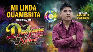 Video thumbnail of "Dulzura Norteña - Mi Linda Huambrita "PRIMICIA 2018" Mary Music Producciones"