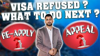 You Should appeal or reapply after visa refusal? Visa Refused What to do next Reapply or Appeal?