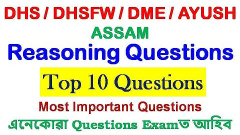 DHS/DHSFW/DME/AYUSH ASSAM / Reasoning MCQ’s /Top 10 Questions / Most Important Questions