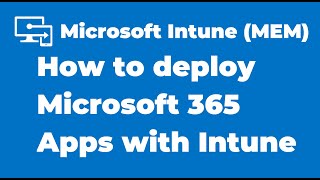 18. How to deploy Microsoft 365 Apps with Microsoft Intune screenshot 5