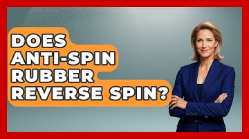 Does Anti-Spin Rubber Reverse Spin? - Ping Pong Prodigy