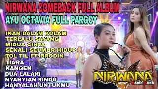 NIRWANA COMEBACK FULL ALBUM PARGOY SPECIAL AYU OCTAVIA TERBARU 2023