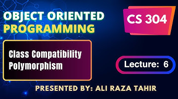 cs304 Lecture_6 | Short_Lectures | Polymorphism in OOP | Class Compatibility | By ART