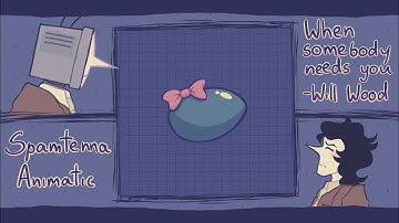 “When somebody needs you” SPAMTENNA ANIMATIC