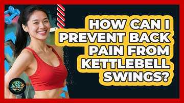 How Can I Prevent Back Pain From Kettlebell Swings? - High Energy Training Hub