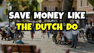 The Dutch Secret: How They Save Money While Staying Generous