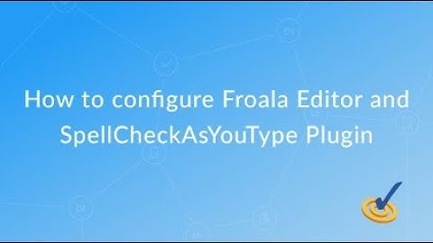 How to configure Froala Editor and SpellCheckAsYouType Plugin