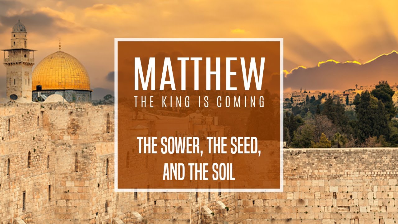 Matthew 13:1-23 - The Sower, the Seed, and the Soil - YouTube
