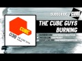 THE CUBE GUYS - Burning [Official]