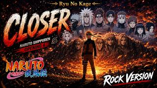 Closer (Rock Version) - Arranged By Ryu No Kage Naruto Shippuden Op 4
