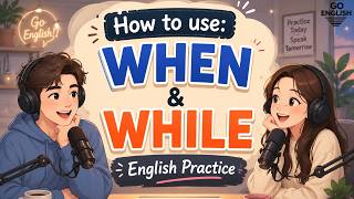 How to Use WHEN & WHILE in Real English Conversations | English Practice
