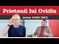 EUGEN TRICĂ, invitat la Prietenii lui Ovidiu » EDIȚIA INTEGRALĂ (episodul 106)