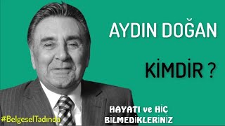 AYDIN DOĞAN  Kimdir  ? Hayatı ve Bilmedikleriniz #Belgesel Resimi