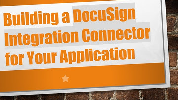 Building a DocuSign Integration Connector for Your Application