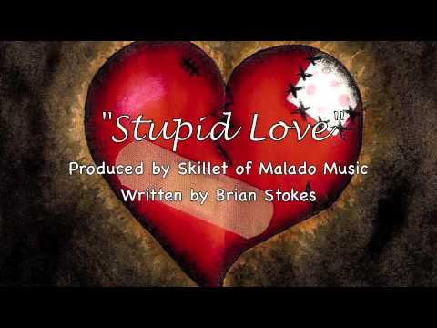 Stupid Love - Produced by Skillet written by B. St...