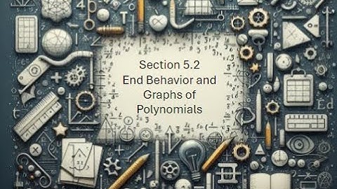 5.2 End Behavior and Graphs of Polynomials