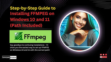 Step by Step Guide to Installing FFMPEG on Windows 10 and 11 Path Included
