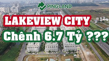 ✅ GÓC NHÌN Lakeview City Quận 2 Novaland Sau 4 Năm TĂNG GIÁ Như Thế Nào??? - Ping Land