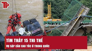 Trung Quốc: Tìm thấy thêm nhiều thi thể nạn nhân vụ sập cầu cao tốc do mưa quá lớn