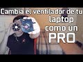 Como cambiar el ventilador de tu laptop como un profesional