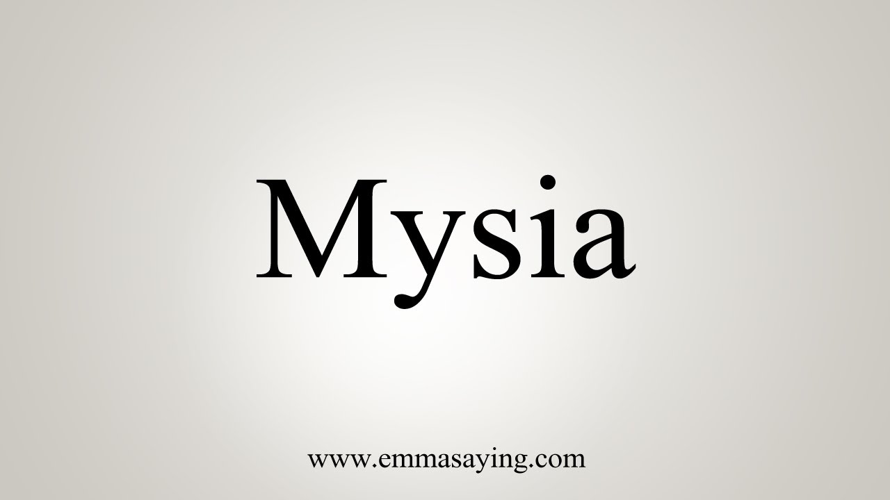 How To Say Mysia - YouTube