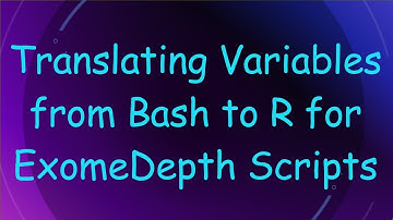 Translating Variables from Bash to R for ExomeDepth Scripts