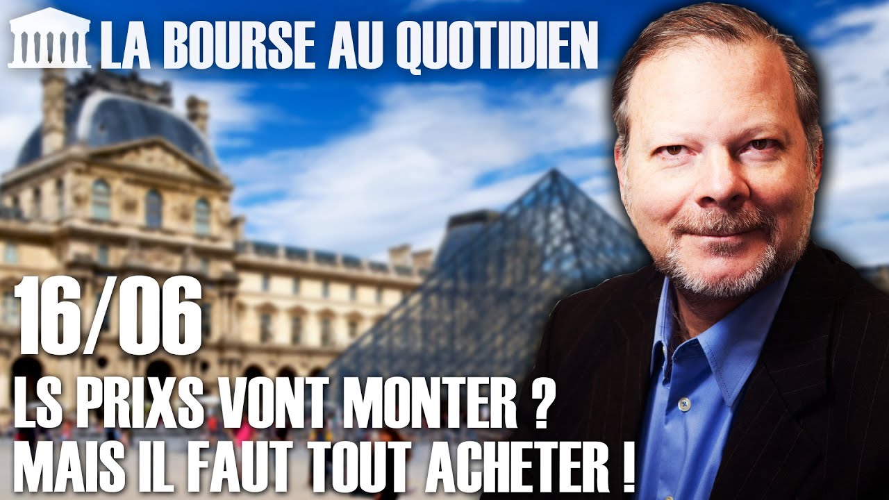 Bourse au Quotidien - Les prix vont monter ? Mais il faut tout acheter !