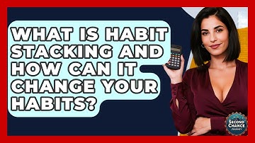 What Is Habit Stacking And How Can It Change Your Habits? - Second Chance Journey