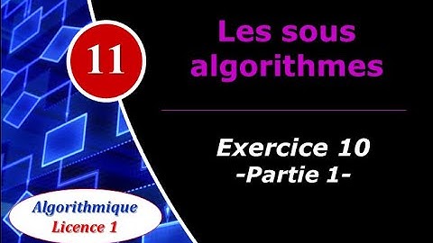 11) Les sous algorithmes - Exercice 10 (Q1+Q2+Q3)