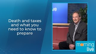Death and taxes and what you need to know to prepare