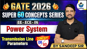 6/60 | Transmission Line Parameters | Power System | GATE 2026 | Sandeep Sir | Gcentrick