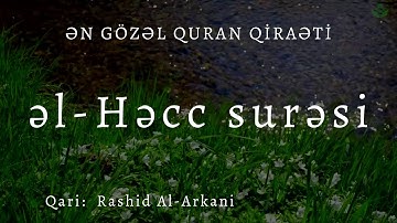 əl - Həcc surəsi | Rashid Al Arkani | سورة الحج - راشد الأركاني