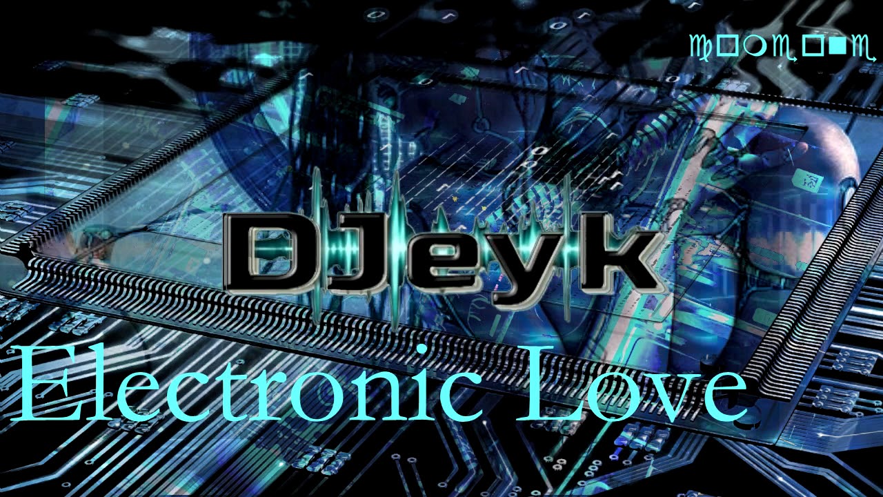 Electronic loveDJeykMusicNonStandard YouTube