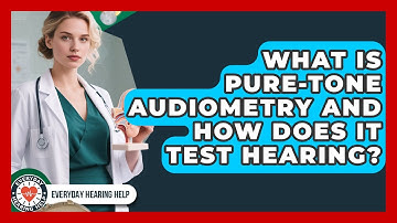 What Is Pure-tone Audiometry And How Does It Test Hearing? - Everyday Hearing Help