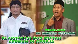KLARIFIKASI GUS MIFTAH  CERAMAH DI GEREJA | PENJELASAN  KH. MARZUQI MUSTAMAR