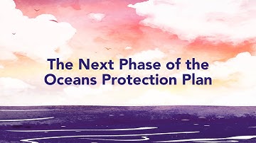 What’s next for the Oceans Protection Plan?