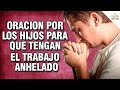 👨‍👩‍👧‍👧 Oración por los HIJOS para que consigan el TRABAJO o NEGOCIO anhelado🙏 - Palabra Del Señor ✝