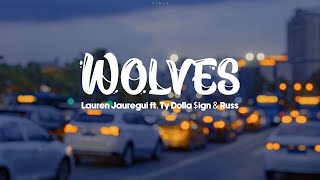 Wolves - Lauren Jauregui ft. Ty Dolla $ign & Russ (Lyrics)