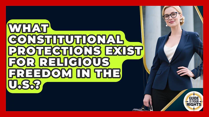 What Constitutional Protections Exist for Religious Freedom in the U.S.? | Guide To Your Rights News