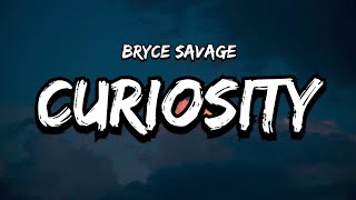 Bryce Savage - Curiosity (Lyrics)