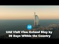 UAE Visit Visa: Tourists Can Extend Their Stay by 30 Days Within UAE