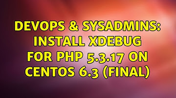 DevOps & SysAdmins: Install xdebug for php 5.3.17 on centos 6.3 (final) (3 Solutions!!)