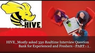 HIVE_Mostly asked 350 Realtime Interview Question Bank for Experienced and Freshers - PART - 1
