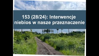 Część 153 (28/24): Interwencje niebios w nasze przeznaczenie