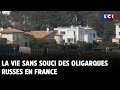 La vie sans souci des oligarques russes en france