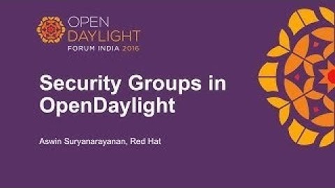 Security Groups in OpenDaylight by Aswin Suryanarayanan, Red Hat