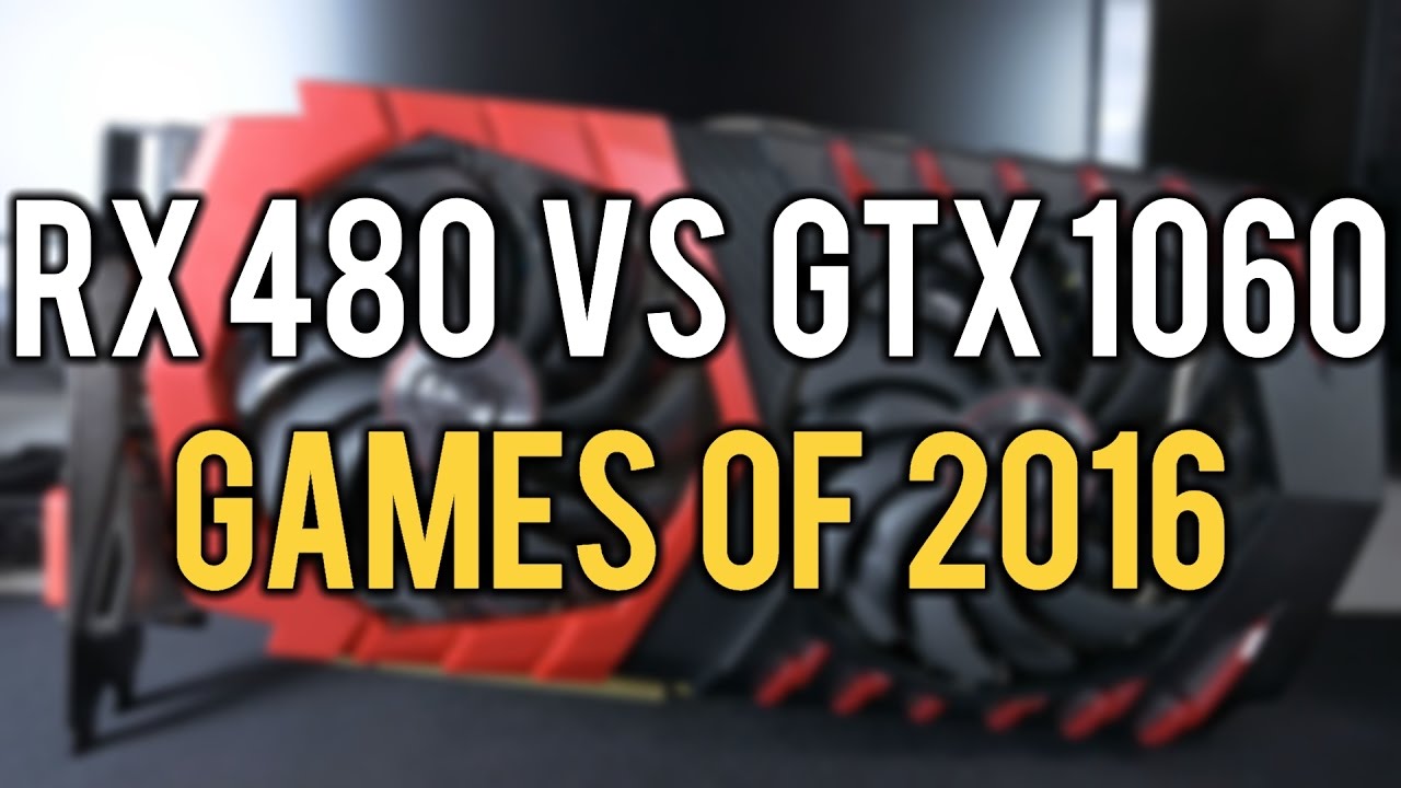 Amd Rx 480 Vs Gtx 1060 Games Of 16 Showdown Youtube